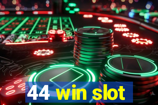 44 win slot